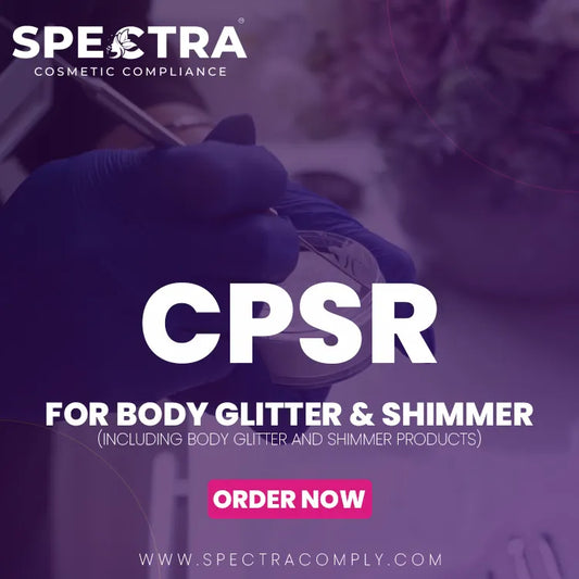 CPSR for Body Glitter & Shimmer (Including Body glitter and shimmer products)