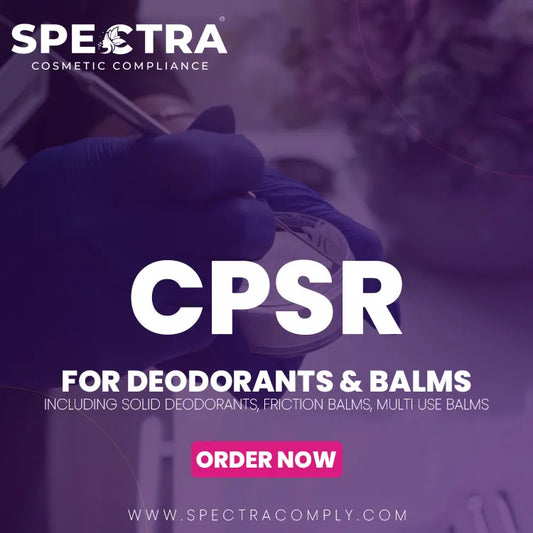 CPSR for Deodorants & Balms (Including Solid deodorants, friction balms, multi use balms)