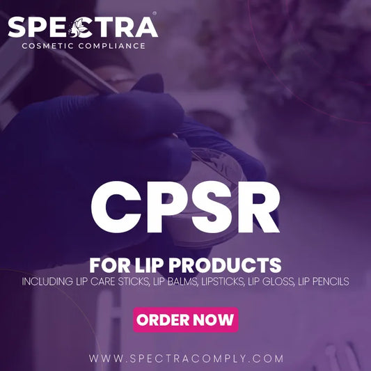 CPSR for Lip Products (Including Lip care sticks, lip balms, lipsticks, lip gloss, lip pencils)