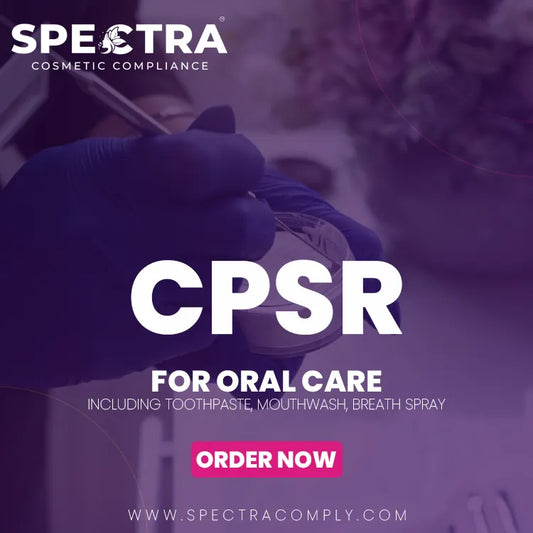 CPSR for Oral Care (Including Toothpaste, mouthwash, breath spray)